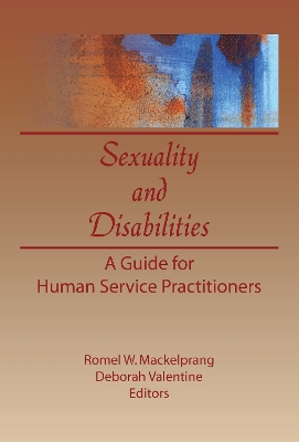 Sexuality and Disabilities by Deborah P Valentine