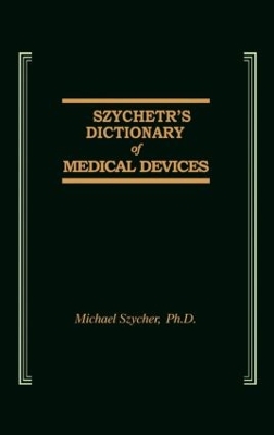 Szycher's Dictionary of Medical Devices by Michael Szycher