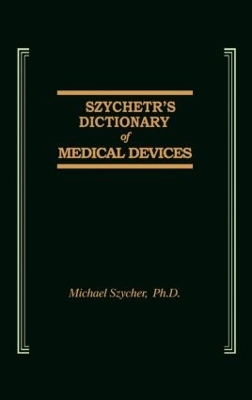 Szycher's Dictionary of Medical Devices book