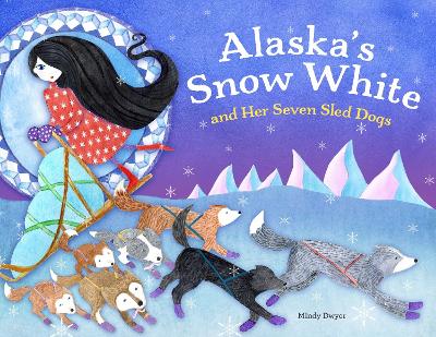 Alaska's Snow White And Her Seven Sled Dogs book
