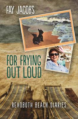 For Frying Out Loud: Rehoboth Beach Diaries book