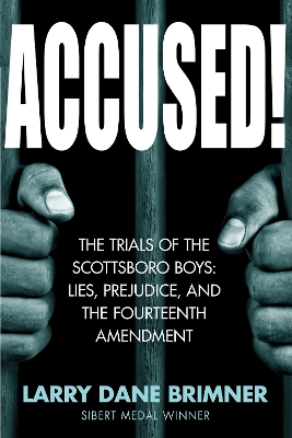 Accused!: The Trials of the Scottsboro Boys: Lies, Prejudice, and the Fourteenth Amendment book