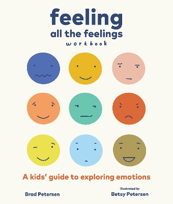 Feeling All the Feelings Workbook: A Kids' Guide to Exploring Emotions book