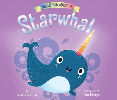 When You Adopt a ... Starwhal by Matilda Rose