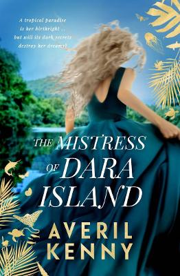 The Mistress of Dara Island: Romance and intrigue in tropical Queensland by Averil Kenny