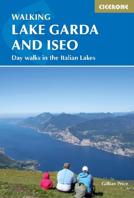 Walking Lake Garda and Iseo: Day walks in the Italian Lakes by Gillian Price