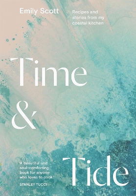 Time & Tide: Recipes and Stories from My Coastal Kitchen book
