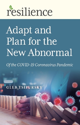 Resilience: Adapt and Plan for the New Abnormal of the COVID-19 Coronavirus Pandemic book