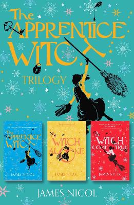 A The Apprentice Witch Trilogy (Apprentice Witch, A Witch Alone, A Witch Come True) by James Nicol