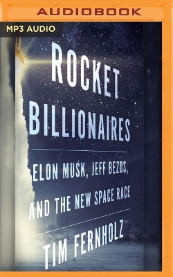 Rocket Billionaires: Elon Musk, Jeff Bezos, and the New Space Race book