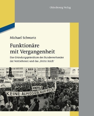 Funktionäre Mit Vergangenheit: Das Gründungspräsidium Des Bundesverbandes Der Vertriebenen Und Das Dritte Reich book