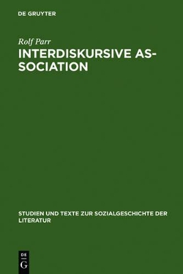 Interdiskursive As-Sociation: Studien Zu Literarisch-Kulturellen Gruppierungen Zwischen Vormärz Und Weimarer Republik book