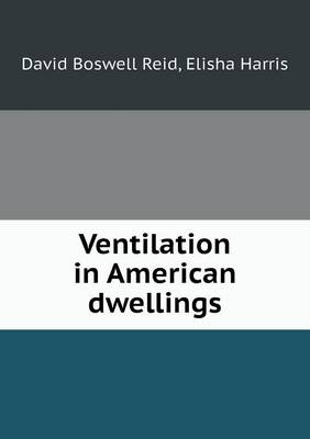 Ventilation in American Dwellings by David Boswell Reid