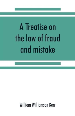A treatise on the law of fraud and mistake book