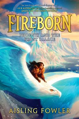 Fireborn: Phoenix and the Frost Palace by Aisling Fowler