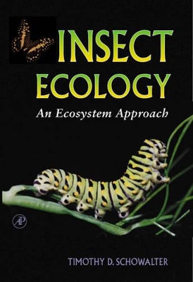 Insect Ecology: An Ecosystem Approach by Timothy D Schowalter