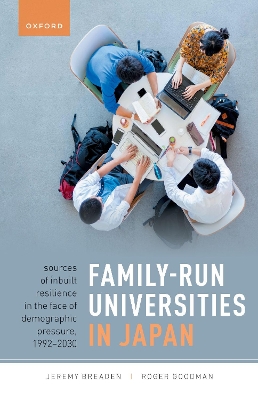 Family-Run Universities in Japan: Sources of Inbuilt Resilience in the Face of Demographic Pressure, 1992-2030 book