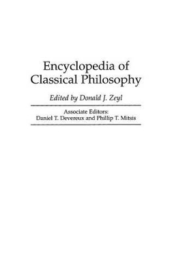 Encyclopedia of Classical Philosophy by Donald J. Zeyl