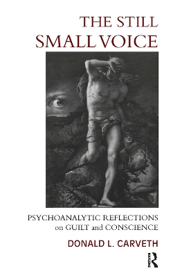 The The Still Small Voice: Psychoanalytic Reflections on Guilt and Conscience by Donald L. Carveth