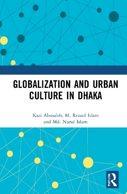 Globalization and Urban Culture in Dhaka book