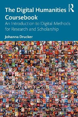 The Digital Humanities Coursebook: An Introduction to Digital Methods for Research and Scholarship book