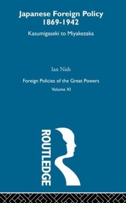 Japanese Foreign Policy 1869-1942 by Ian Nish