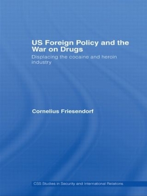 US Foreign Policy and the War on Drugs by Cornelius Friesendorf