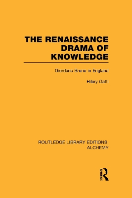 The Renaissance Drama of Knowledge by Hilary Gatti