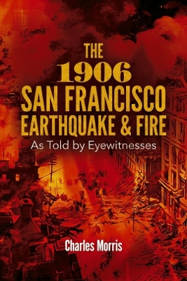 1906 San Francisco Earthquake and Fire: As Told by Eyewitnesses book