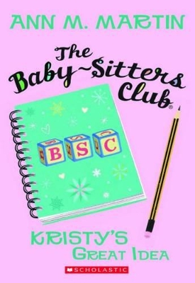Baby-Sitters Club: #1 Kristy's Great Idea by Martin Ann M