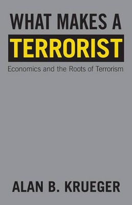 What Makes a Terrorist by Alan B. Krueger