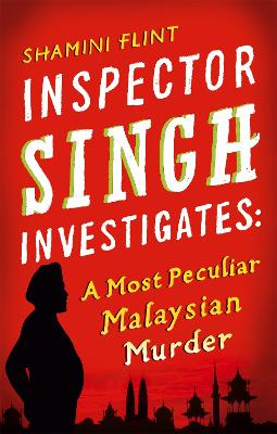 Inspector Singh Investigates: A Most Peculiar Malaysian Murder book