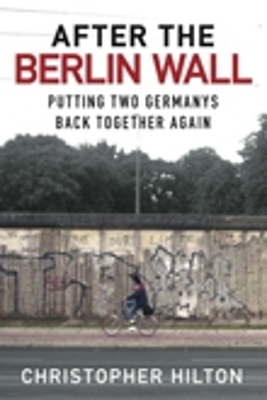 After the Berlin Wall by Christopher Hilton