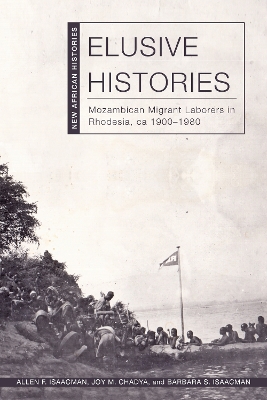 Elusive Histories: Mozambican Migrant Laborers in Rhodesia, ca. 1900–1980 book