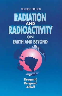 Radiation and Radioactivity on Earth and Beyond book