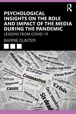 Psychological Insights on the Role and Impact of the Media During the Pandemic: Lessons from COVID-19 by Barrie Gunter
