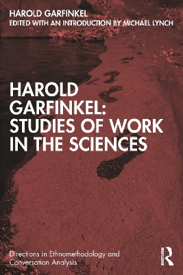 Harold Garfinkel: Studies of Work in the Sciences book