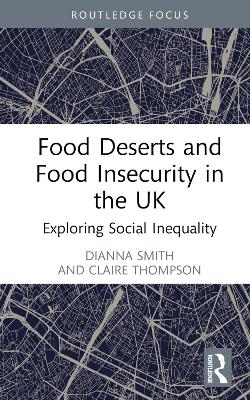 Food Deserts and Food Insecurity in the UK: Exploring Social Inequality book
