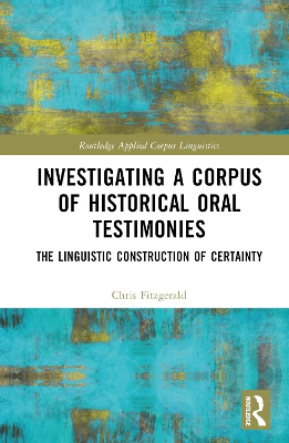 Investigating a Corpus of Historical Oral Testimonies: The Linguistic Construction of Certainty book