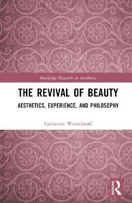 The Revival of Beauty: Aesthetics, Experience, and Philosophy book