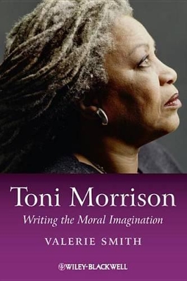 Toni Morrison: Writing the Moral Imagination book