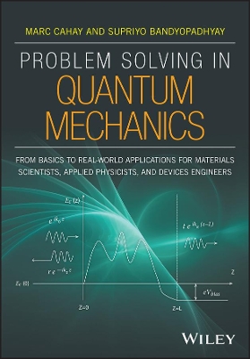 Problem Solving in Quantum Mechanics: From Basics to Real-World Applications for Materials Scientists, Applied Physicists, and Devices Engineers book