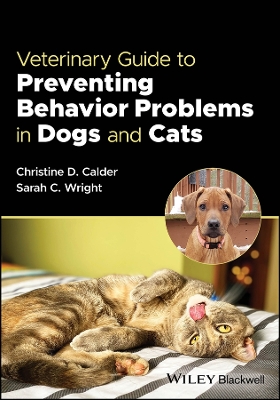 Veterinary Guide to Preventing Behavior Problems in Dogs and Cats book