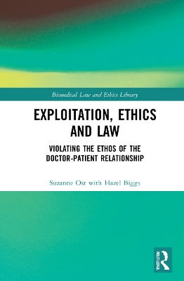 Exploitation, Ethics and Law: Violating the Ethos of the Doctor-Patient Relationship book