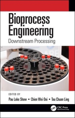 Bioprocess Engineering: Downstream Processing by Pau Loke Show