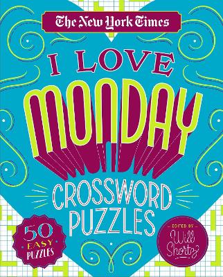 The New York Times I Love Monday Crossword Puzzles: 50 Easy Puzzles book