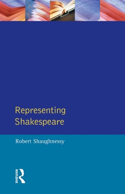 Representing Shakespeare: England, History and the RSC by Robert Shaughnessy