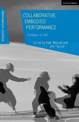 Collaborative Embodied Performance: Ecologies of Skill by Kath Bicknell