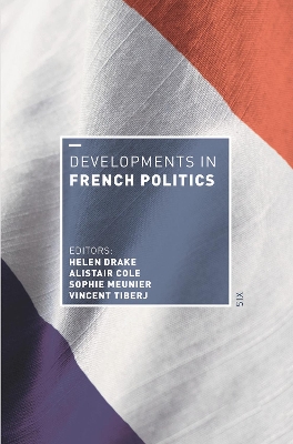 Developments in French Politics 6 by Helen Drake