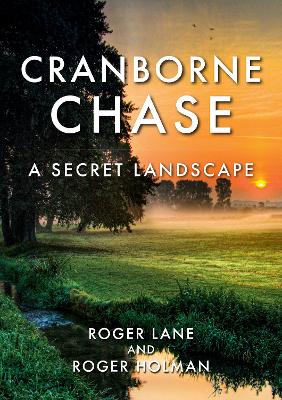 Cranborne Chase: A Secret Landscape book